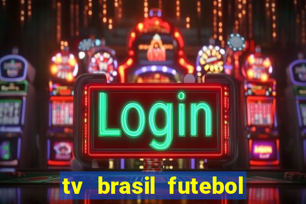 tv brasil futebol da hora